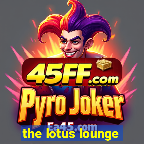 the lotus lounge